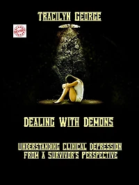 Dealing with Demons: Understanding Clinical Depression from a Survivor's Perspective