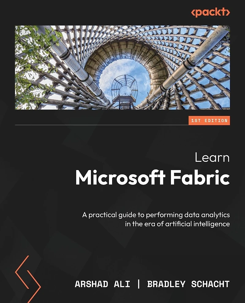 Learn Microsoft Fabric: A practical guide to performing data analytics the era of artificial intelligence