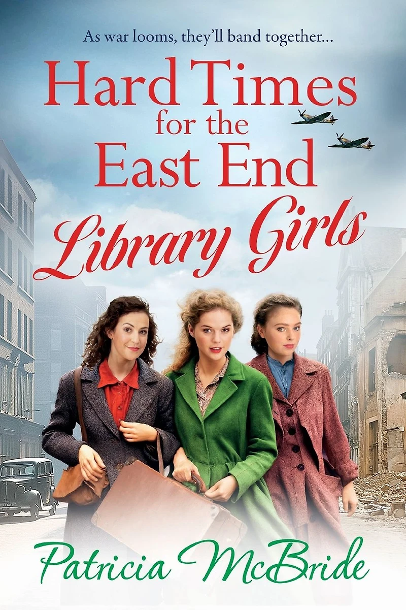 Hard Times for The East End Library Girls: emotional wartime saga series from Patricia McBride