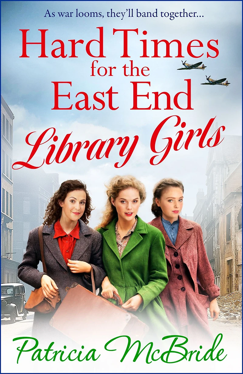 Hard Times for The East End Library Girls: emotional wartime saga series from Patricia McBride