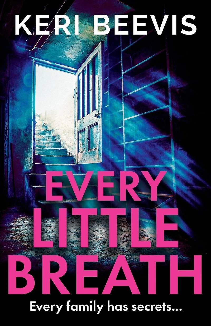 Every Little Breath: A chilling, addictive psychological thriller from Keri Beevis