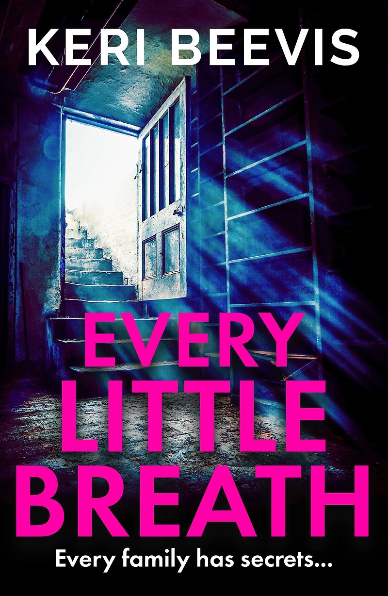 Every Little Breath: A chilling, addictive psychological thriller from Keri Beevis