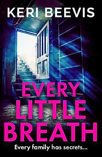 Every Little Breath: A chilling, addictive psychological thriller from Keri Beevis