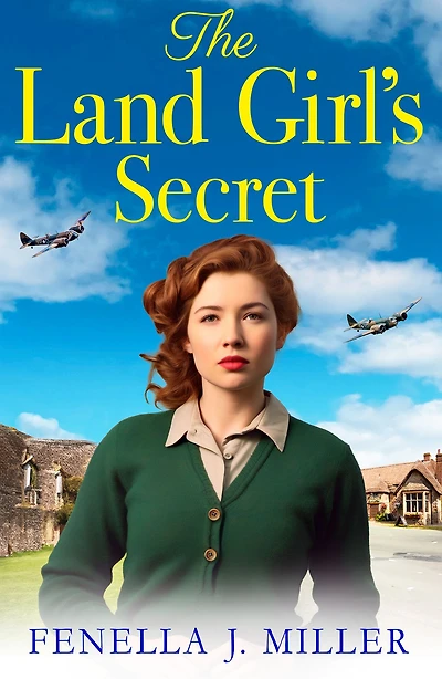 The Land Girl's Secret: emotional wartime saga from Fenella J Miller