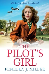 The Pilot's Girl: first a gripping WWII saga series by bestseller Fenella J. Miller