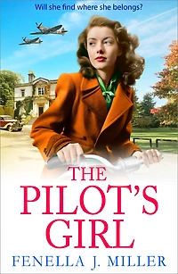 The Pilot's Girl: first a gripping WWII saga series by bestseller Fenella J. Miller