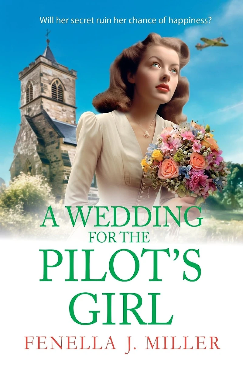 A Wedding for The Pilot's Girl: page-turning wartime saga series from bestseller Fenella J Miller