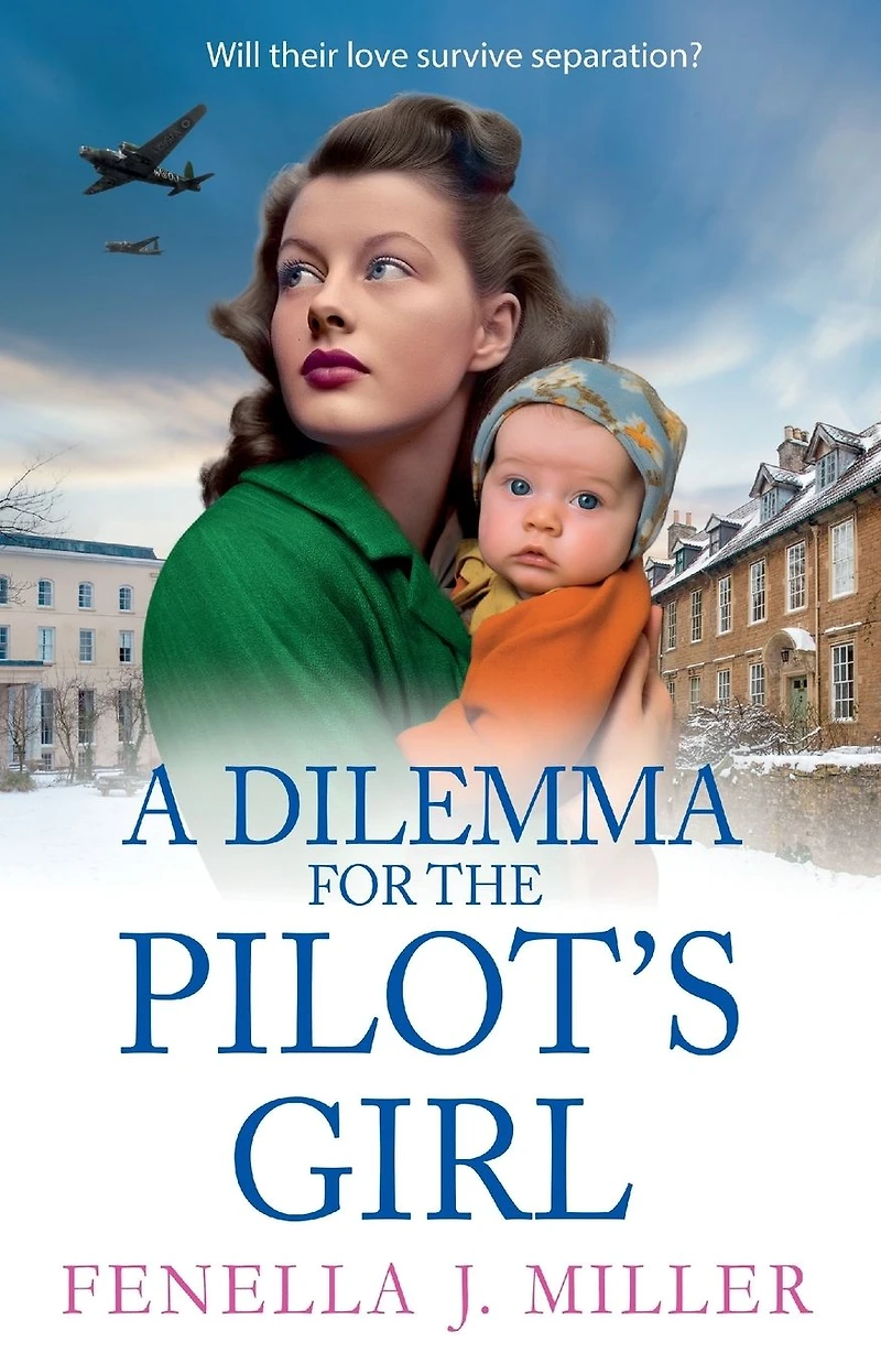 A Dilemma for The Pilot's Girl: next instalment Fenella J Miller's emotional wartime historical saga series