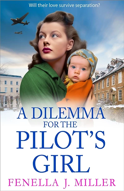 A Dilemma for The Pilot's Girl: next instalment Fenella J Miller's emotional wartime historical saga series