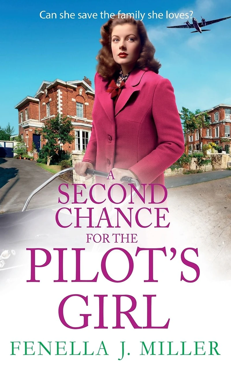 A Second Chance for the Pilot's Girl: next instalment heart-wrenching wartime historical saga series from Fenella J Miller