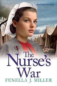 The Nurse's War: start of an emotional wartime saga series from BESTSELLER Fenella J Miller
