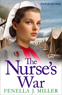 The Nurse's War: start of an emotional wartime saga series from BESTSELLER Fenella J Miller