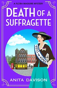 Death of A Suffragette: page-turning historical cozy mystery series from Anita Davison
