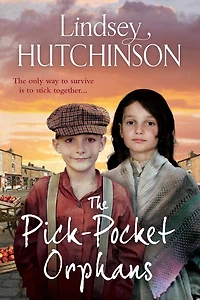 The Pick-Pocket Orphans: A completely gripping, emotional saga series from Lindsey Hutchinson
