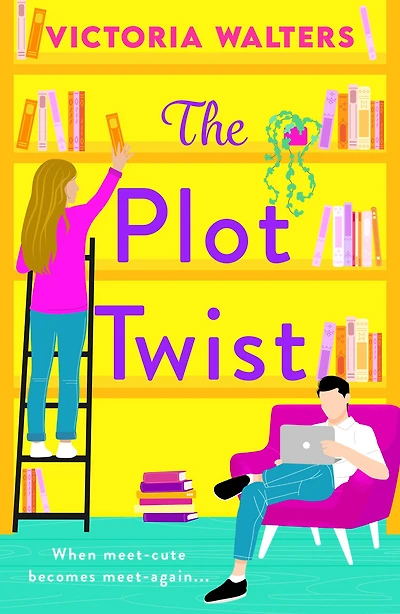 The Plot Twist: A second-chance romantic comedy from Victoria Walters, perfect for fans of Emily Henry!
