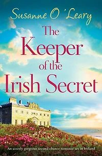 the Keeper of Irish Secret: An utterly gorgeous second chance romance set Ireland