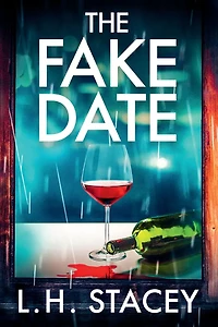 The Fake Date: A completely gripping, page-turning psychological thriller from L.H. Stacey