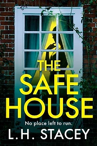 The Safe House: A gripping, festive, holiday thriller from L H Stacey