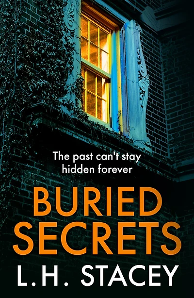 Buried Secrets: A dark, addictive psychological thriller from L H Stacey