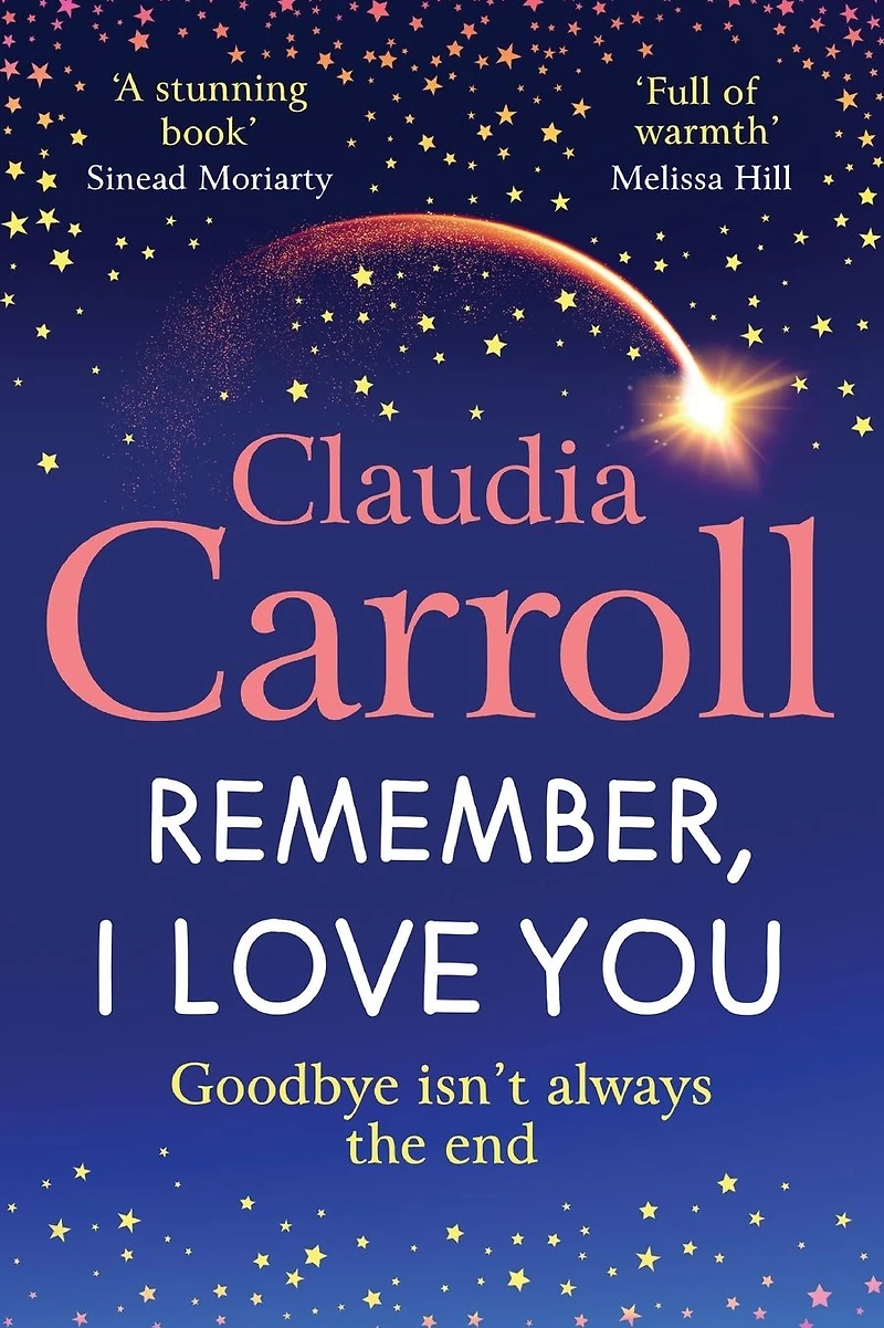 Remember, I Love You: Discover the unforgettable, heartbreaking novel from TV's Claudia Carroll