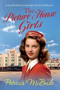 The Picture House Girls: A beautiful, heartwarming wartime saga series from Patricia McBride