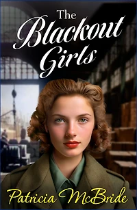 The Blackout Girls: A heartbreaking, emotional wartime saga series from Patricia McBride