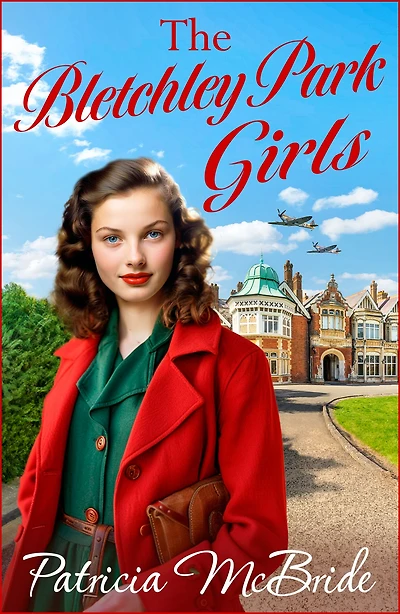 the Bletchley Park Girls: next instalment Lily Baker wartime saga series from Patricia Mcbride
