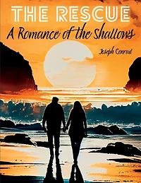 The Rescue A Romance Of Shallows