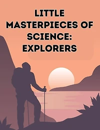 Little Masterpieces of Science : Explorers (Illustrated)