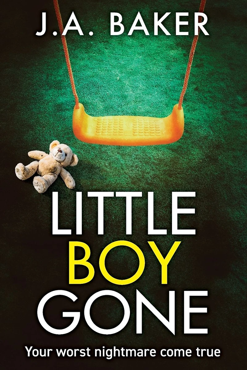 Little Boy, Gone: Every Parent's Worst Nightmare - A GRIPPING thriller from BESTSELLING AUTHOR J Baker