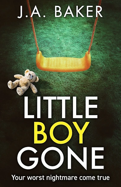 Little Boy, Gone: Every Parent's Worst Nightmare - A GRIPPING thriller from BESTSELLING AUTHOR J Baker