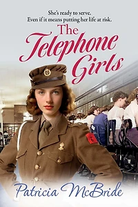 The Telephone Girls: A heartbreaking, emotional wartime saga series from Patricia McBride
