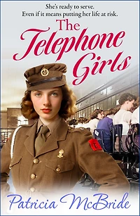 The Telephone Girls: A heartbreaking, emotional wartime saga series from Patricia McBride