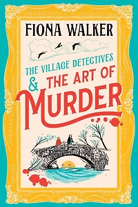 The Art of Murder: charming cozy mystery full twists and turns from Fiona Walker