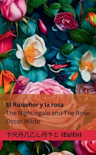 El Ruiseï¿½or y la Rosa / The Nightingale and The Rose: Tranzlaty Espaï¿½ol English
