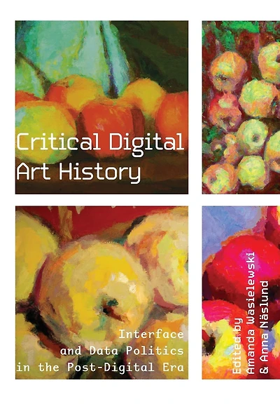 Critical Digital Art History: Interface and Data Politics in the Post-Digital Era