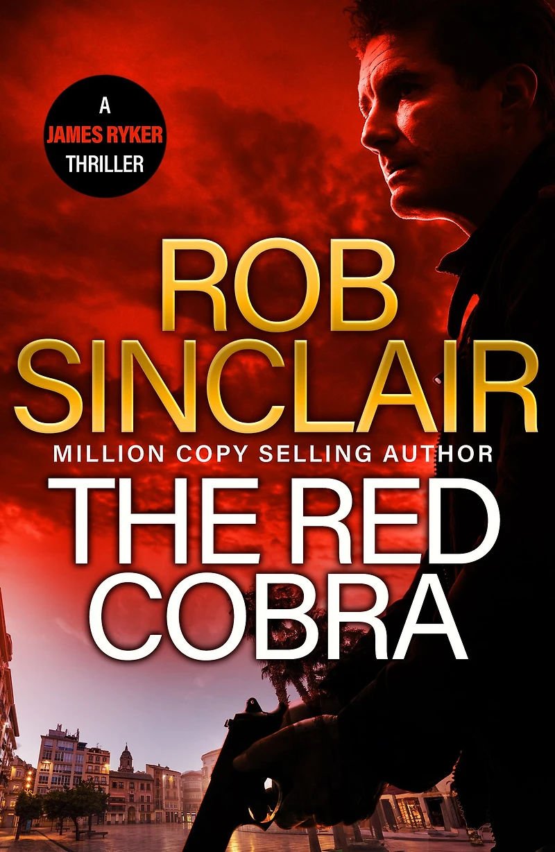 The Red Cobra: EDGE-OF-YOUR-SEAT action thriller from bestseller Rob Sinclair