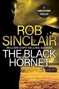 The Black Hornet: INTENSE and GRIPPING action thriller from bestseller Rob Sinclair