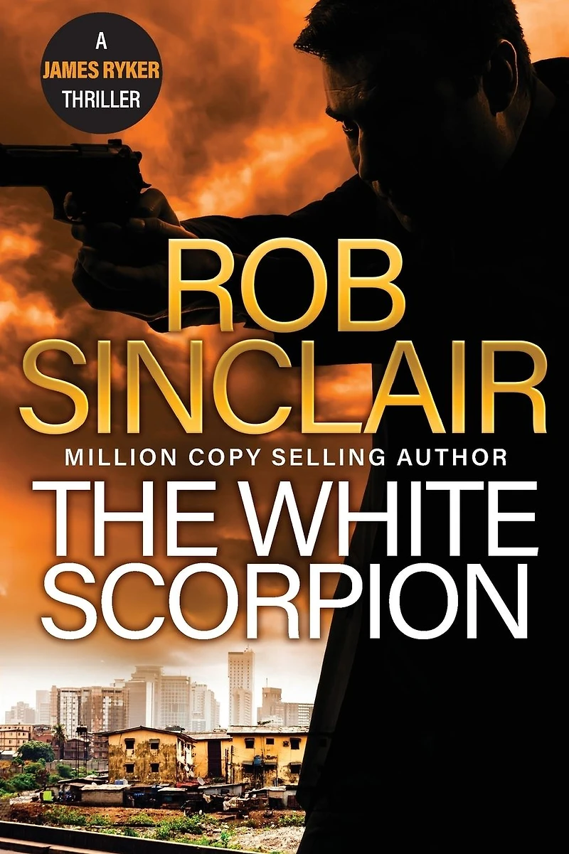 The White Scorpion: thriller for fans of Jason Bourne from MILLION COPY BESTSELLER Rob Sinclair