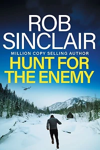 Hunt for The Enemy: intense, explosive, action-packed thriller from Rob Sinclair