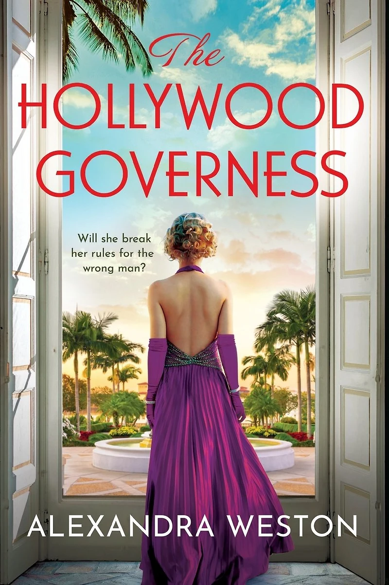 The Hollywood Governess: A gorgeous, romantic story of forbidden love Golden Age from Alexandra Weston