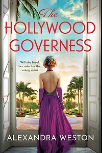 The Hollywood Governess: A gorgeous, romantic story of forbidden love Golden Age from Alexandra Weston