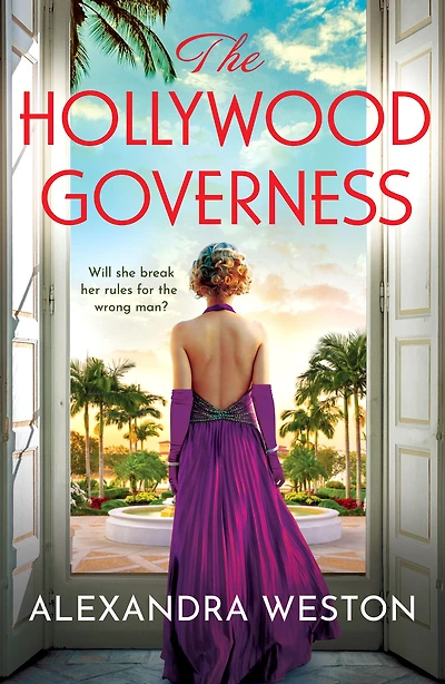 The Hollywood Governess: A gorgeous, romantic story of forbidden love Golden Age from Alexandra Weston