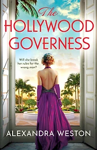 The Hollywood Governess: A gorgeous, romantic story of forbidden love Golden Age from Alexandra Weston