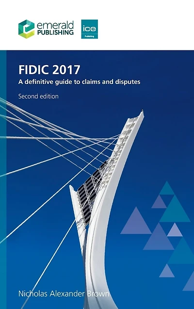 FIDIC 2017: A definitive guide to claims and disputes