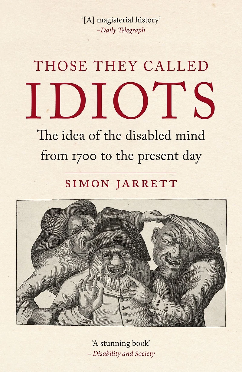 Those They Called Idiots: the Idea of Disabled Mind from 1700 to Present Day