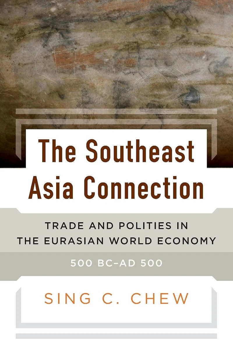 the Southeast Asia Connection: Trade and Polities Eurasian World Economy, 500 BC-AD