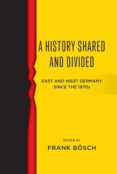 A History Shared and Divided: East West Germany since the 1970s