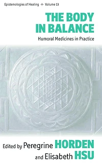 The Body in Balance: Humoral Medicines in Practice