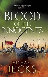 Blood of the Innocents: A gloriously bloody, thrilling novel by Michael Jecks